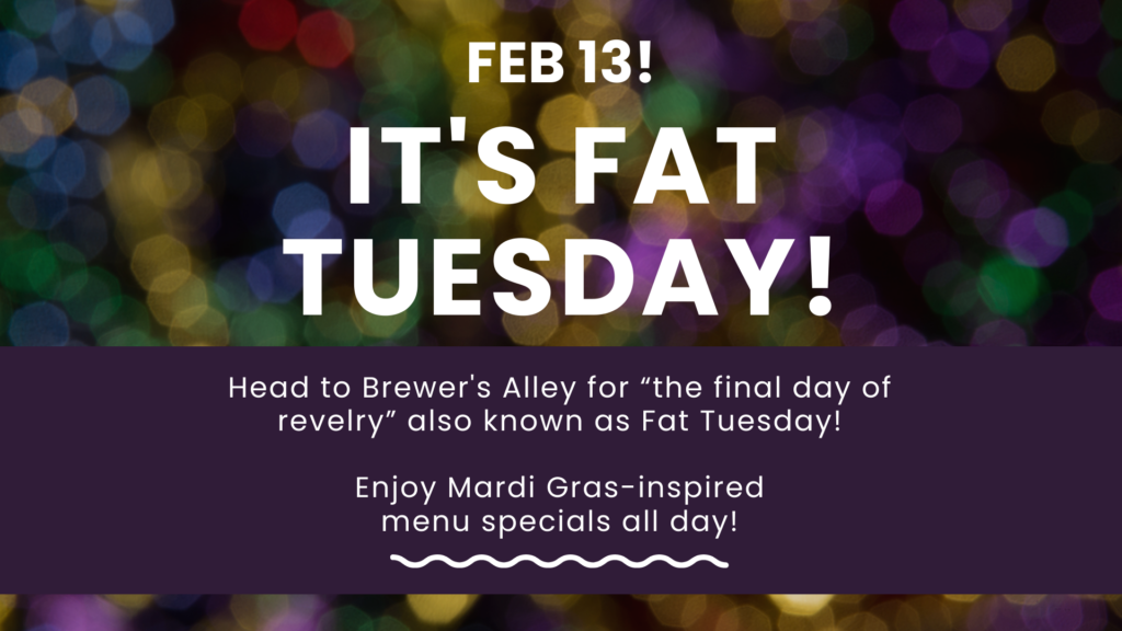 Fat Tuesday at Brewer's Alley!